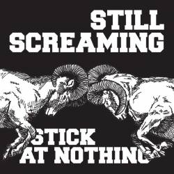 Still Screaming : Stick at Nothing